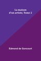 La maison d'un artiste, Tome 2, Goncourt Edmond de