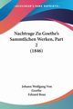 Nachtrage Zu Goethe's Sammtlichen Werken, Part 2 (1846), Goethe Johann Wolfgang Von