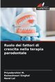 Ruolo dei fattori di crescita nella terapia parodontale, M. Priyadarshini