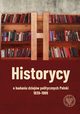 Historycy o badaniu dziejw politycznych Polski 1939-1989, 