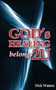 God's Healing Belongs 2 U, Watson Nick