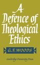 A Defence of Theological Ethics, Woods G. F.
