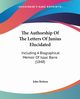 The Authorship Of The Letters Of Junius Elucidated, Britton John