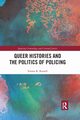 Queer Histories and the Politics of Policing, Russell Emma K.
