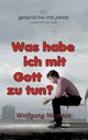 Was habe ich mit Gott zu tun, Nicolaus Wolfgang