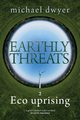 Earthly Threats, Dwyer Michael