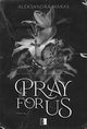 Pray For Us, Maras Aleksandra