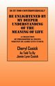 Is It Too Controversial?  Be Enlightened by My Deeper Understanding of The Meaning of Life, Cusick Cheryl
