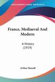 France, Mediaeval And Modern, Hassall Arthur