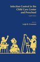 Infection Control in the Child Care Center and Preschool, Grossman Leigh B. MD
