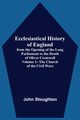 Ecclesiastical History Of England, From The Opening Of The Long Parliament To The Death Of Oliver Cromwell Volume 1--The Church Of The Civil Wars, Stoughton John