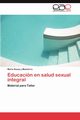 Educacion En Salud Sexual Integral, Souza y. Machorro Mario