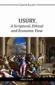 USURY, A Scriptural, Ethical and Economic View, Elliot Calvin