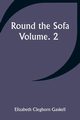 Round the Sofa; Volume. 2, Gaskell Elizabeth Cleghorn