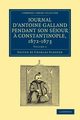 Journal D'Antoine Galland Pendant Son Sejour a Constantinople, 1672 1673, Galland Antoine