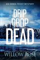 Drip Drop Dead, Rose Willow