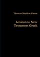 Lexicon to New Testament Greek, Green Thomas Sheldon