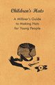 Children's Hats - A Milliner's Guide to Making Hats for Young People, Anon