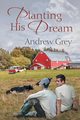 Planting His Dream, Grey Andrew