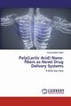 Poly(Lactic Acid) Nano-fibers as Novel Drug Delivery Systems, Fattahi Farnaz-Sadat