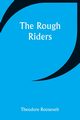 The Rough Riders, Roosevelt Theodore