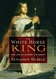 The White Horse King, Merkle Benjamin R.
