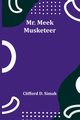 Mr. Meek-Musketeer, Simak Clifford D.