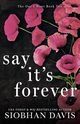 Say It's Forever, Davis Siobhan