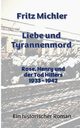 Liebe und Tyrannenmord, Michler Fritz