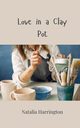 Love in a Clay Pot, Harrington Natalia