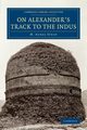 On Alexander's Track to the Indus, Stein M. Aurel