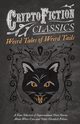 Weird Tales of Weird Tails - A Fine Selection of Supernatural Short Stories about Were-Cats and Other Ghoulish Felines (Cryptofiction Classics - Weird Tales of Strange Creatures), Various