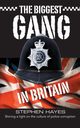 The Biggest Gang in Britain - Shining a Light on the Culture of Police Corruption, Hayes Stephen