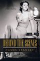 Behind the Scenes, Stanley James