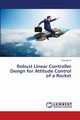 Robust Linear Controller Design for Attitude Control of a Rocket, R Sumathi