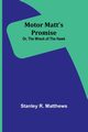 Motor Matt's Promise; Or, The Wreck of the Hawk, Matthews Stanley R.