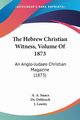 The Hebrew Christian Witness, Volume Of 1873, Isaacs A. A.