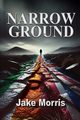 Narrow Ground, Morris Jake