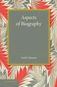 Aspects of Biography, Maurois Andre