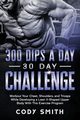 300 Dips a Day 30 Day Challenge, Smith Cody