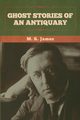 Ghost Stories of an Antiquary, James M. R.