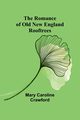 The Romance of Old New England Rooftrees, Crawford Mary Caroline
