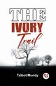 The Ivory Trail, Mundy Talbot