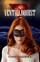 The Ventriloquist, Gardiner Terry