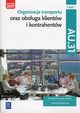 Organizacja transportu oraz obsuga klientw i kontrahentw Kwalifikacja AU.31 Cz 1 Podrcznik do nauki zawodu, 
