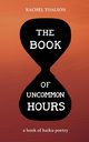 The Book of Uncommon Hours, Toalson Rachel