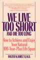 We Live Too Short and Die Too Long, Bortz Walter