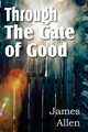 Through the Gate of Good, Allen James