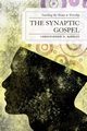 The Synaptic Gospel, Rodkey Christopher D.