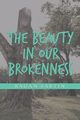 The Beauty in Our Brokenness, Sartin Ragan